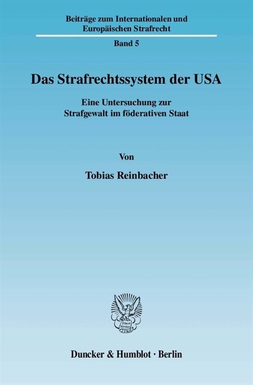 Das Strafrechtssystem Der USA: Eine Untersuchung Zur Strafgewalt Im Foderativen Staat (Paperback)