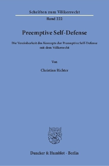 Preemptive Self-Defense: Die Vereinbarkeit Des Konzepts Der Preemptive Self-Defense Mit Dem Volkerrecht (Paperback)