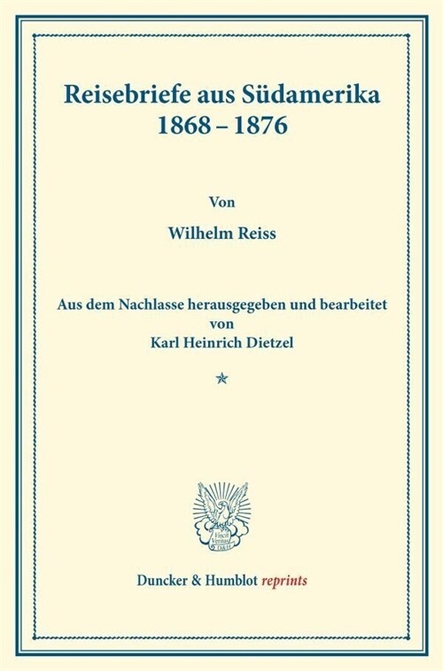 Reisebriefe Aus Sudamerika 1868-1876: Aus Dem Nachlasse Hrsg. Und Bearb. Von Karl Heinrich Dietzel. (Wissenschaftliche Veroffentlichungen Der Gesellsc (Paperback)