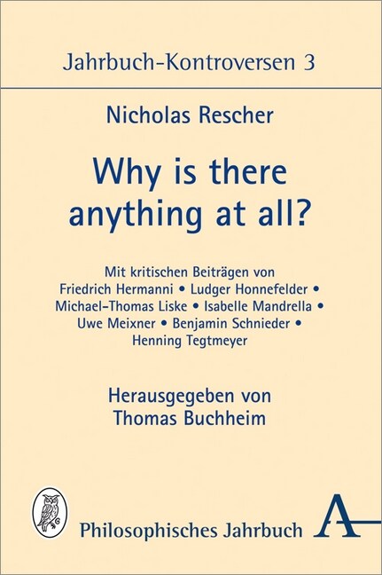 Why Is There Anything at All?: Jahrbuch-Kontroversen 3 (Paperback)
