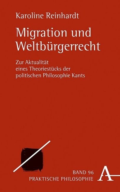 Migration Und Weltburgerrecht: Zur Aktualitat Eines Theoriestucks Der Politischen Philosophie Kants (Hardcover, 1. Auflage)