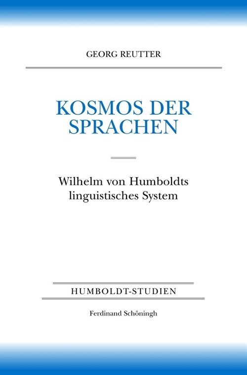 Kosmos Der Sprachen: Wilhelm Von Humboldts Linguistisches System (Hardcover)