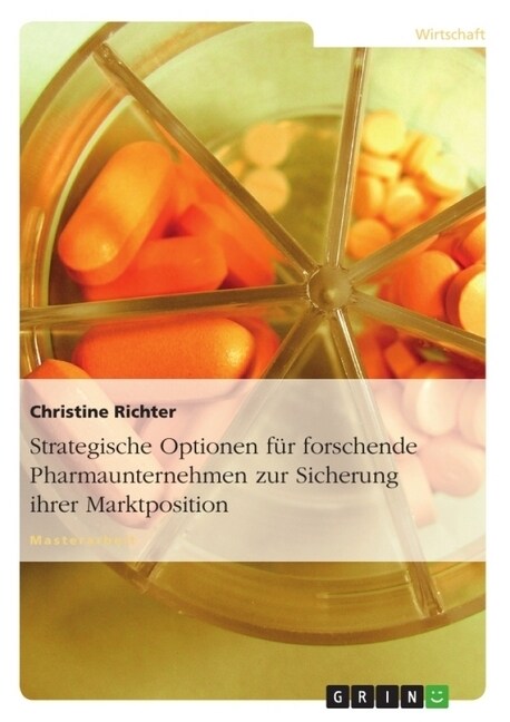 Strategische Optionen f? forschende Pharmaunternehmen zur Sicherung ihrer Marktposition (Paperback)