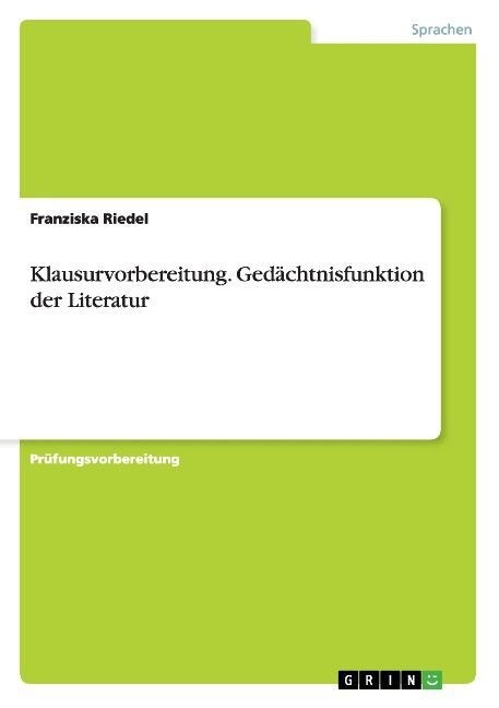 Klausurvorbereitung. Ged?htnisfunktion der Literatur (Paperback)