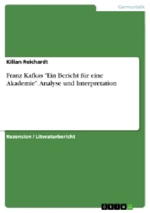 Franz Kafkas Ein Bericht f? eine Akademie. Analyse und Interpretation (Paperback)