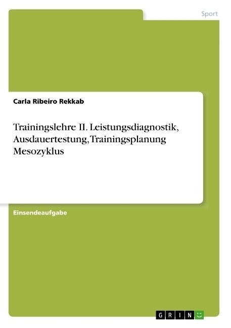 Trainingslehre II. Leistungsdiagnostik, Ausdauertestung, Trainingsplanung Mesozyklus (Paperback)