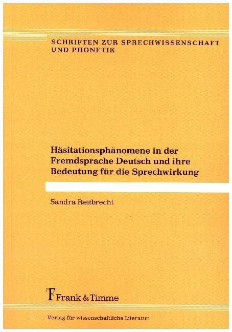 Hasitationsphanomene in der Fremdsprache Deutsch und ihre Bedeutung fur die Sprechwirkung (Paperback)