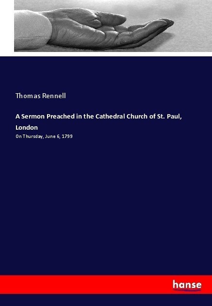 A Sermon Preached in the Cathedral Church of St. Paul, London: On Thursday, June 6, 1799 (Paperback)