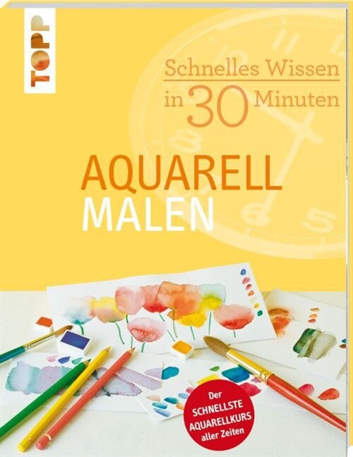 Schnelles Wissen in 30 Minuten - Aquarell malen (Paperback)