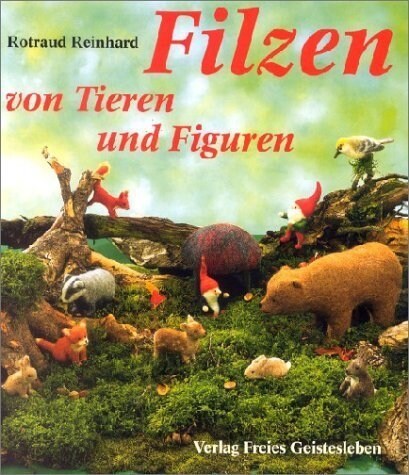 Filzen von Tieren und Figuren (Hardcover)