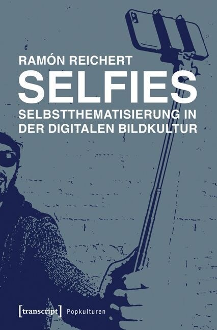 Selfies - Selbstthematisierung in der digitalen Bildkultur (Paperback)