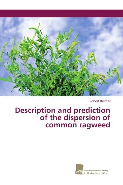 Description and prediction of the dispersion of common ragweed (Paperback)