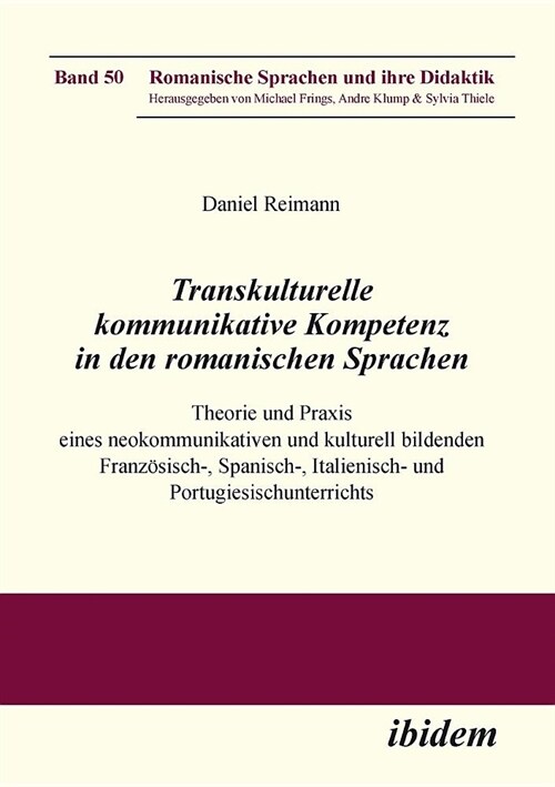 Transkulturelle kommunikative Kompetenz in den romanischen Sprachen. Theorie und Praxis eines neokommunikativen und kulturell bildenden Franz?isch-, (Paperback)