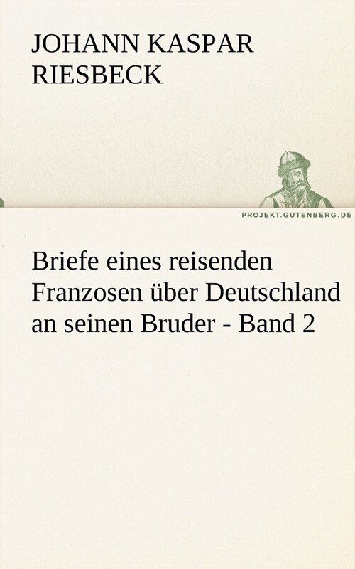 Briefe eines reisenden Franzosen uber Deutschland an seinen Bruder - Band 2 (Paperback)