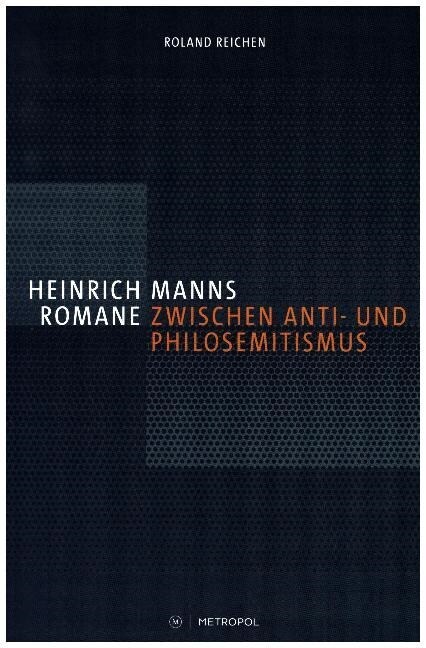 Heinrich Manns Romane zwischen Anti- und Philosemitismus (Hardcover)