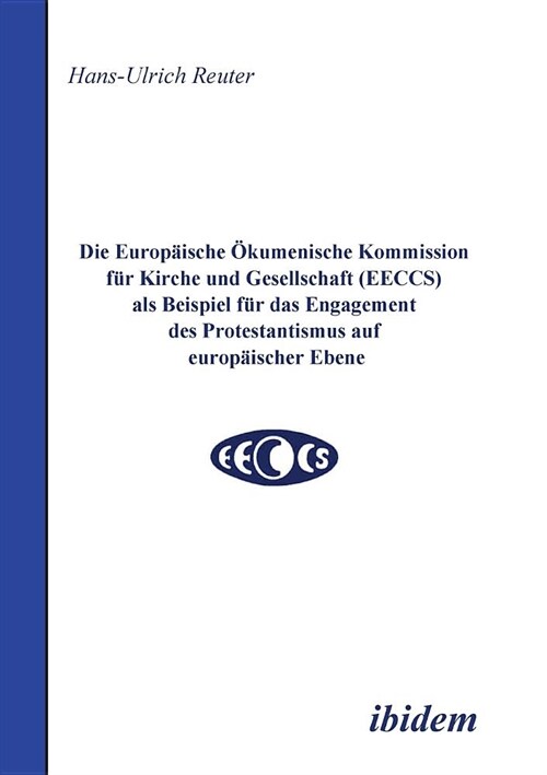 Die Europ?sche ?umenische Kommission f? Kirche und Gesellschaft (EECCS) als Beispiel f? das Engagement des Protestantismus auf europ?scher Ebene. (Paperback)