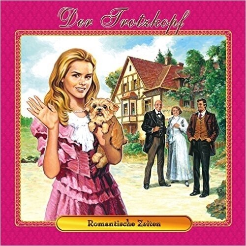 Der Trotzkopf - Romantische Zeiten, 1 Audio-CD (CD-Audio)