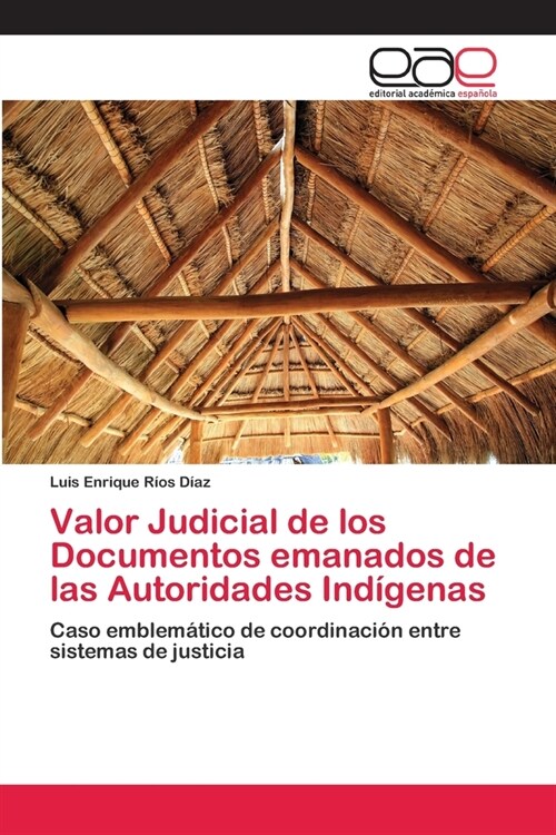 Valor Judicial de los Documentos emanados de las Autoridades Ind?enas (Paperback)