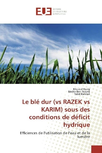 Le ble dur (vs RAZEK vs KARIM) sous des conditions de deficit hydrique (Paperback)