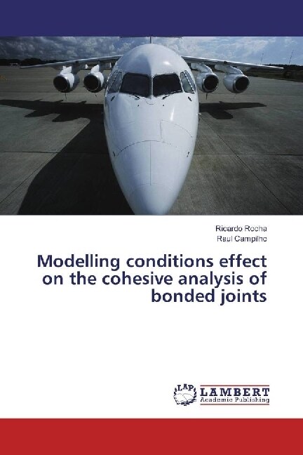 Modelling conditions effect on the cohesive analysis of bonded joints (Paperback)