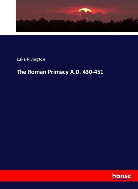 The Roman Primacy A.D. 430-451 (Paperback)