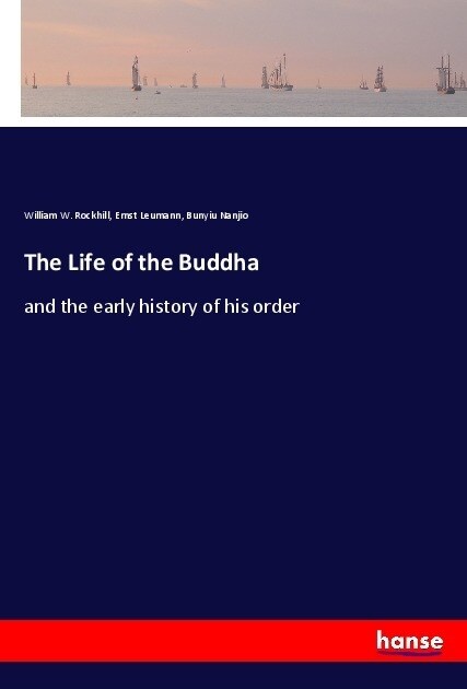 The Life of the Buddha: and the early history of his order (Paperback)