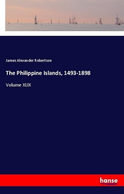 The Philippine Islands, 1493-1898 (Paperback)