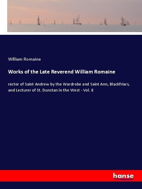 Works of the Late Reverend William Romaine (Paperback)
