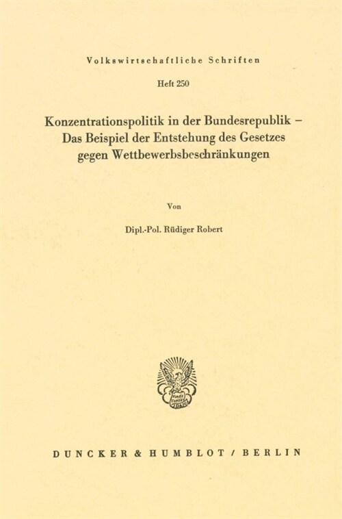 Konzentrationspolitik in Der Bundesrepublik - Das Beispiel Der Entstehung Des Gesetzes Gegen Wettbewerbsbeschrankungen (Paperback)