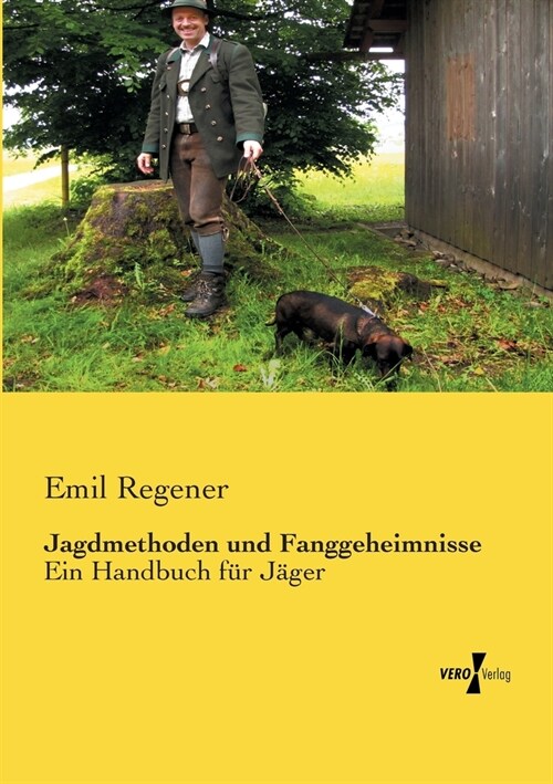 Jagdmethoden und Fanggeheimnisse: Ein Handbuch f? J?er (Paperback)