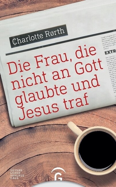 Die Frau, die nicht an Gott glaubte und Jesus traf (Hardcover)