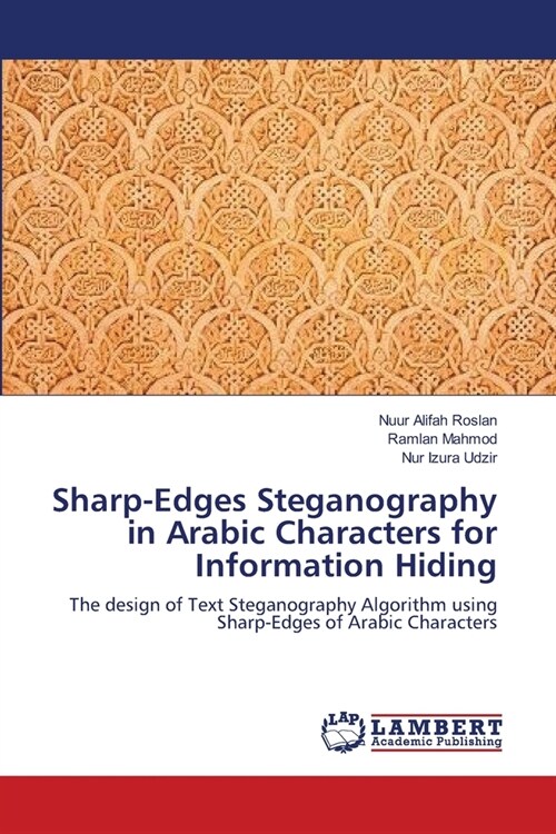 Sharp-Edges Steganography in Arabic Characters for Information Hiding (Paperback)