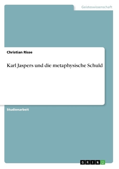 Karl Jaspers und die metaphysische Schuld (Paperback)