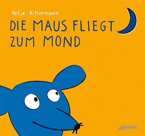 Die Maus fliegt zum Mond (Board Book)