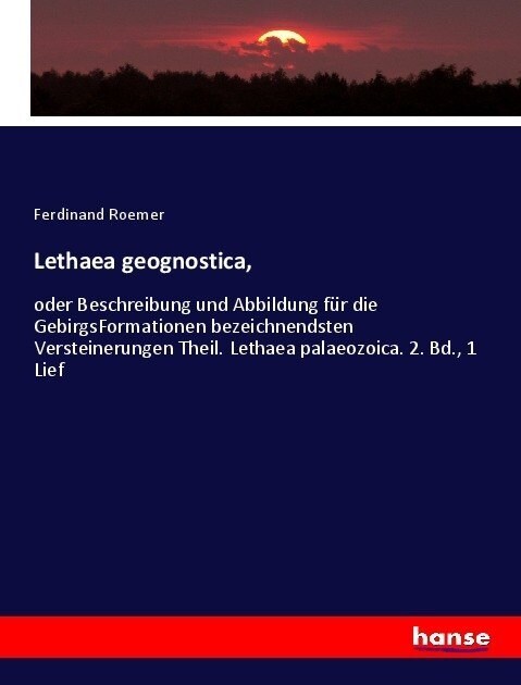 Lethaea geognostica,: oder Beschreibung und Abbildung f? die GebirgsFormationen bezeichnendsten Versteinerungen Theil. Lethaea palaeozoica. (Paperback)