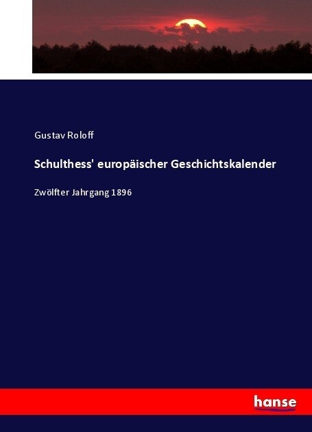 Schulthess europ?scher Geschichtskalender: Zw?fter Jahrgang 1896 (Paperback)