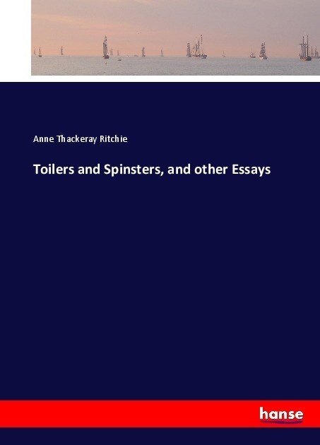 Toilers and Spinsters, and other Essays (Paperback)