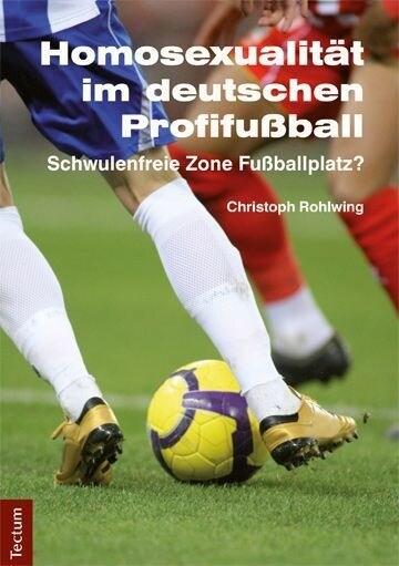 Homosexualitat Im Deutschen Profifussball: Schwulenfreie Zone Fussballplatz? (Paperback)