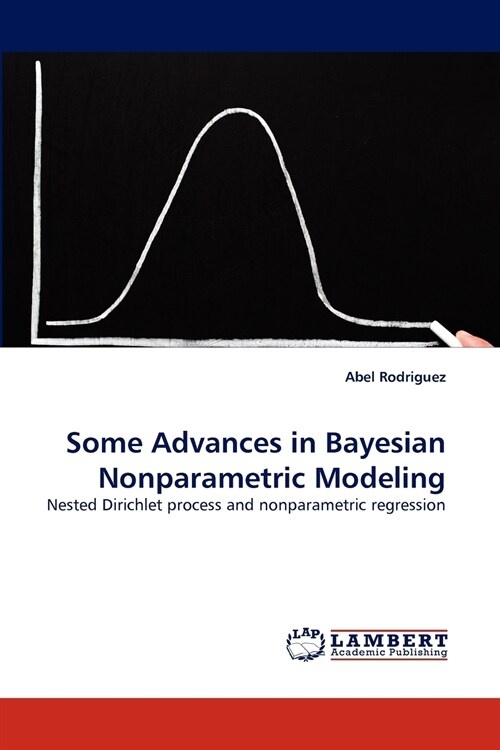 Some Advances in Bayesian Nonparametric Modeling (Paperback)