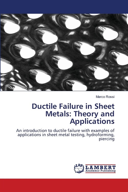 Ductile Failure in Sheet Metals: Theory and Applications (Paperback)