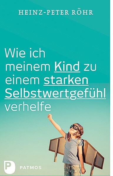 Wie ich meinem Kind zu einem starken Selbstwertgefuhl verhelfe (Paperback)