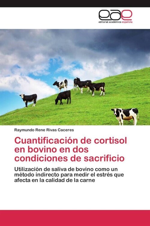 Cuantificacion de cortisol en bovino en dos condiciones de sacrificio (Paperback)