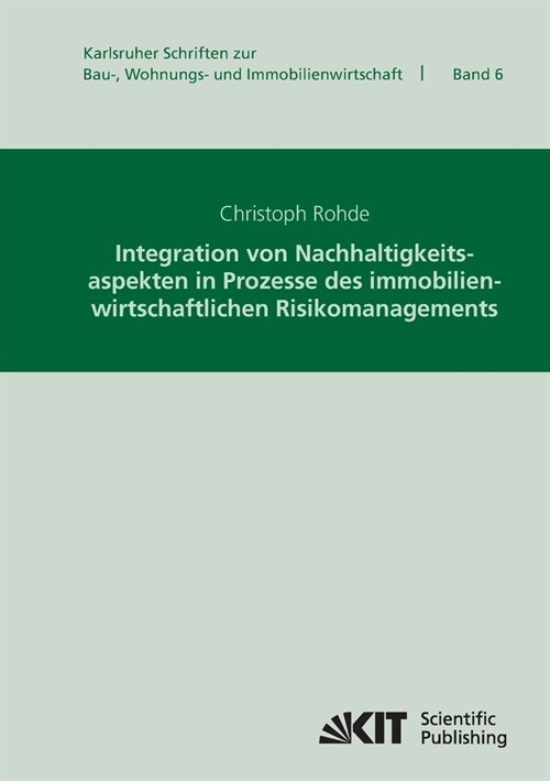 Integration von Nachhaltigkeitsaspekten in Prozesse des immobilienwirtschaftlichen Risikomanagements (Paperback)