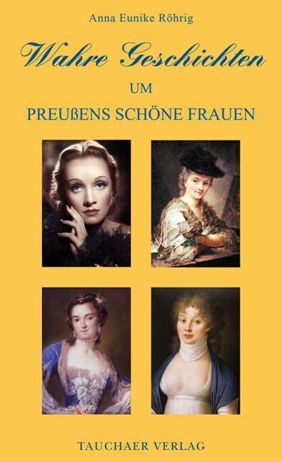 Wahre Geschichten um Preußens schone Frauen (Hardcover)