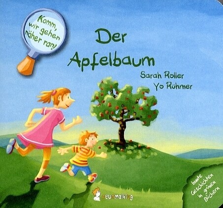 Komm, wir gehen naher ran! - Der Apfelbaum (Board Book)