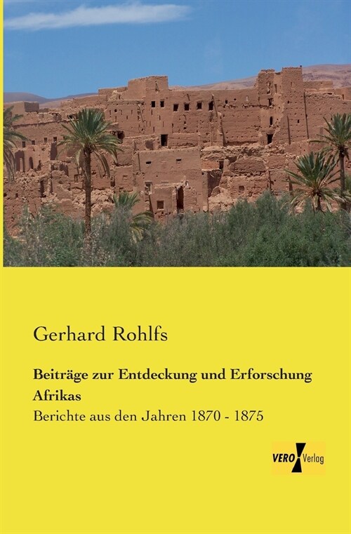 Beitr?e zur Entdeckung und Erforschung Afrikas: Berichte aus den Jahren 1870 - 1875 (Paperback)