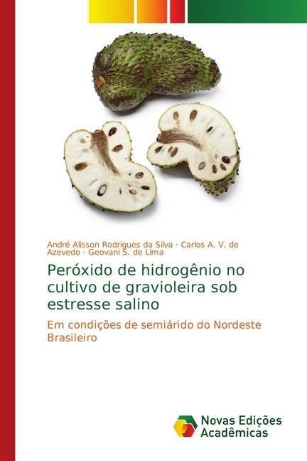 Per?ido de hidrog?io no cultivo de gravioleira sob estresse salino (Paperback)