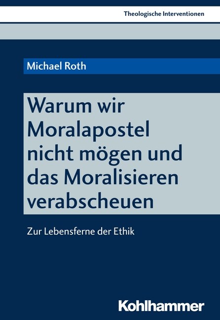 Warum Wir Moralapostel Nicht Mogen Und Das Moralisieren Verabscheuen: Zur Lebensferne Der Ethik (Paperback)