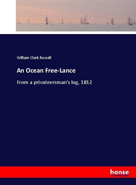 An Ocean Free-Lance: From a privateersmans log, 1812 (Paperback)