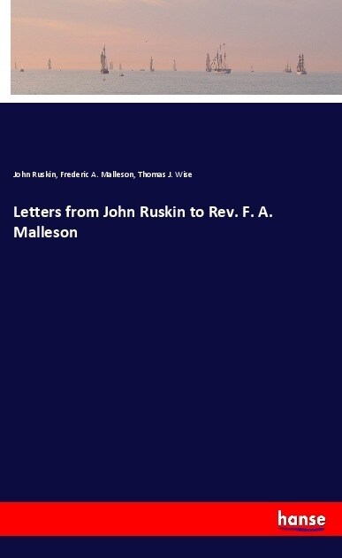 Letters from John Ruskin to Rev. F. A. Malleson (Paperback)